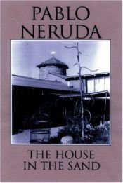 book cover of The House in the Sand by Pablo Neruda