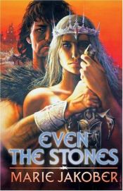 book cover of Even The Stones by Marie Jakober