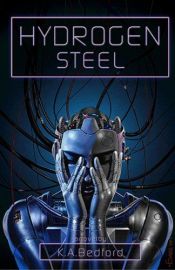 book cover of Hydrogen Steel (Tesseracts) by K. A. Bedford