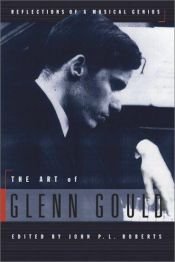 book cover of The Art of Glenn Gould: Reflections of a Musical Genius by Glenn Gould