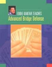 book cover of Eddie Kantar Teaches Advanced Bridge Defense by Edwin Kantar