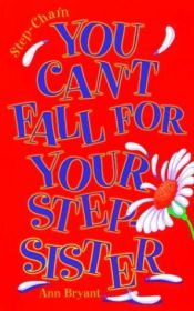 book cover of You Can't Fall For Your Step-sister (Step-Chain Series #2) by Ann Bryant
