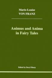 book cover of Animus and anima in fairy tales by Marie-Louise von Franz