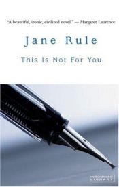 book cover of This Is Not for You by Jane Rule