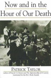 book cover of Now and in the Hour of Our Death by Patrick Taylor