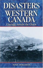 book cover of Disasters of Western Canada: Courage Amidst the Chaos by Tony Hollihan