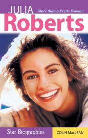 book cover of Julia Roberts (Star Biographies) by Colin Maclean