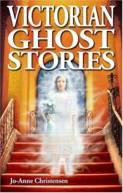 book cover of Victorian Ghost Stories by Jo Anne Christensen
