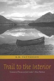 book cover of Trail to the interior by R. M. Patterson