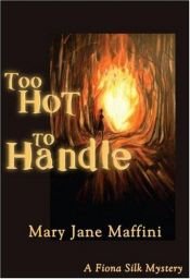 book cover of Too Hot to Handle (A Fiona Silk Mystery) by Mary Jane Maffini