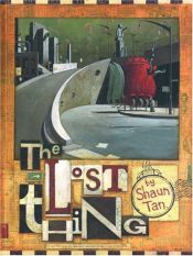 book cover of The lost thing by Shaun Tan