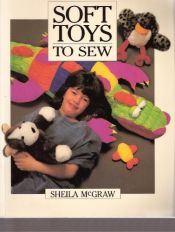 book cover of Soft Toys to Sew by Sheila McGraw