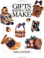 book cover of Gifts kids can make by Sheila McGraw