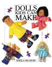 book cover of Dolls Kids Can Make by Sheila McGraw