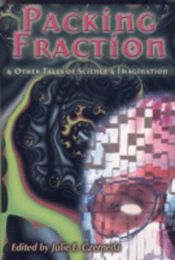 book cover of Packing Fraction: And Other Tales of Science & Imagination by Julie Czerneda