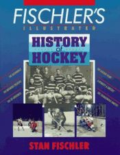 book cover of Fischler's Illustrated History of Hockey by Stan Fischler