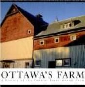 book cover of Ottawa's farm : a history of the Central Experimental Farm by Helen Smith