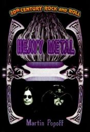 book cover of 20th Century Rock and Roll: Heavy Metal (20th Century Rock and Roll) by Martin Popoff