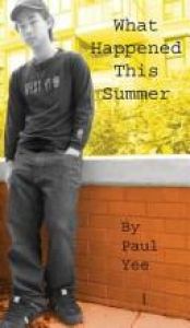 book cover of What happened this summer by Paul Yee