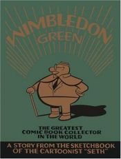 book cover of Wimledon Green : the greatest comic book collector in the world by Seth