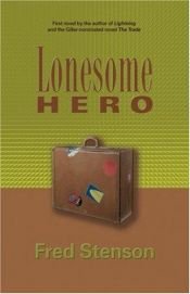 book cover of Lonesome Hero by Fred Stenson