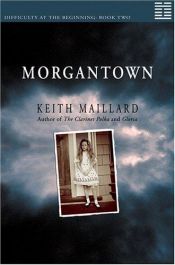 book cover of Morgantown by Keith Maillard