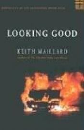 book cover of Looking Good by Keith Maillard