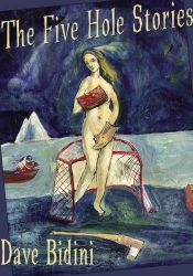 book cover of The Five Hole Stories by Dave Bidini