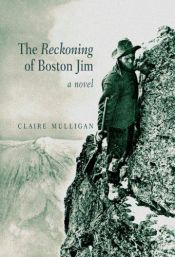 book cover of The reckoning of Boston Jim by Claire Mulligan