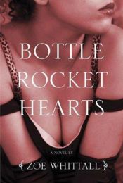 book cover of Bottle Rocket Hearts by Zoe Whittall