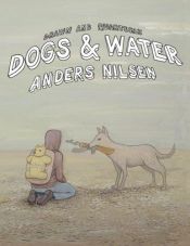 book cover of Dogs & water by Anders Nilsen