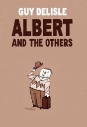 book cover of Albert and the others by Guy Delisle