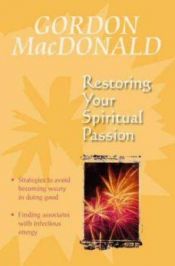book cover of Restoring Your Spiritual Passion by Gordon MacDonald
