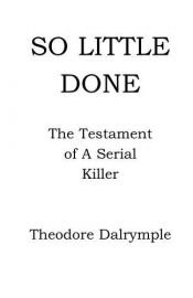 book cover of So Little Done by Theodore Dalrymple