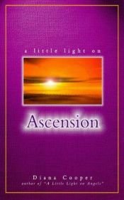 book cover of A Little Light on Ascension (Little Light on) by Diana Cooper