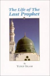 book cover of The Life of The Last Prophet by Yusuf Islam