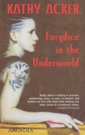 book cover of Eurydice in the Underworld by Kathy Acker