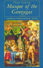 book cover of Masque of the Gonzagas by Clare Colvin