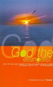 book cover of God the evangelist : how the Holy Spirit works to bring men and women to faith by David F. Wells