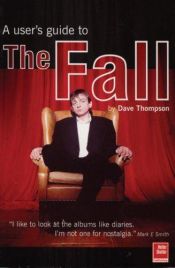 book cover of A User's Guide to the Fall by Dave Thompson