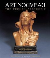 book cover of Art nouveau : the French aesthetic by Victor Arwas