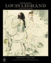 book cover of Louis Legrand: Catalogue Raisonne by Victor Arwas