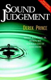 book cover of Sound Judgement: What Judging is, When We Should Do it and How by Derek Prince