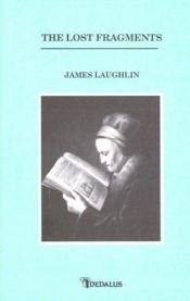 book cover of The lost fragments by James Laughlin