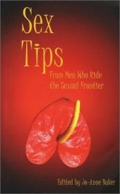 book cover of Sex Tips: From Men Who Ride the Sexual Frontier by Joanne Baker