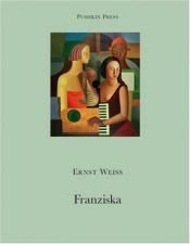 book cover of Franziska by Ernst Weiss