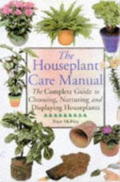book cover of The Houseplant Care Manual by Peter McHoy