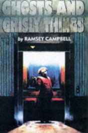 book cover of Ghosts and Grisly Things by Ramsey Campbell