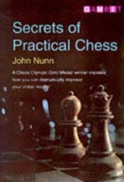 book cover of Secrets of Practical Chess (Gambit Chess) by John Nunn