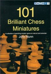 book cover of 101 Brilliant Chess Miniatures by John Nunn